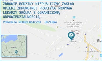PORADNIA NEUROLOGICZNA - ZDROWIE RODZINY NIEPUBLICZNY ZAKŁAD OPIEKI ZDROWOTNEJ PRAKTYKA GRUPOWA LEKARZY SPÓŁKA Z OGRANICZONĄ ODPOWIEDZIALNOŚCIĄ - UL. 311,  BRZEZNA